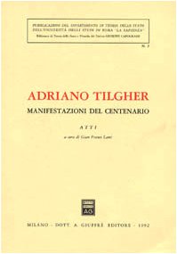 Adriano Tilgher. Manifestazioni del centenario. Atti (Univ. Roma-Dip. teoria stato. Bibl. st.) Law