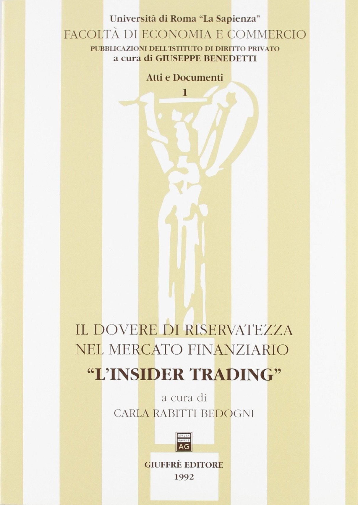 Il dovere di riservatezza nel mercato finanziario: «L'insider trading» (Univ. Roma-Fac. ec. Ist. dir. priv. Atti, Band 1) Business & Technology