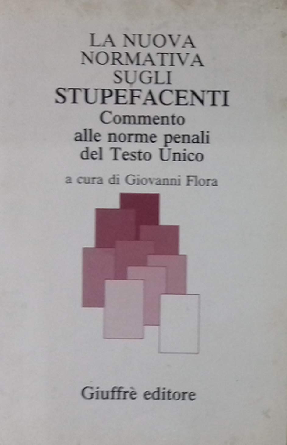 La nuova normativa sugli stupefacenti. Commento alle norme penali del Testo unico Law