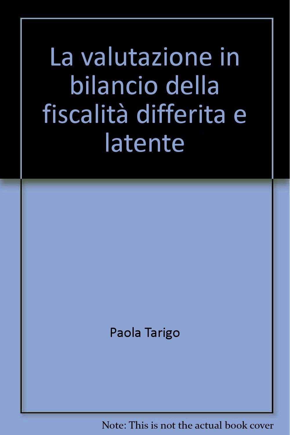La valutazione in bilancio della fiscalità differita e latente (Univ.Genova-Fac. econ. Ist. studi aziend., Band 6) Business, Finance & Career
