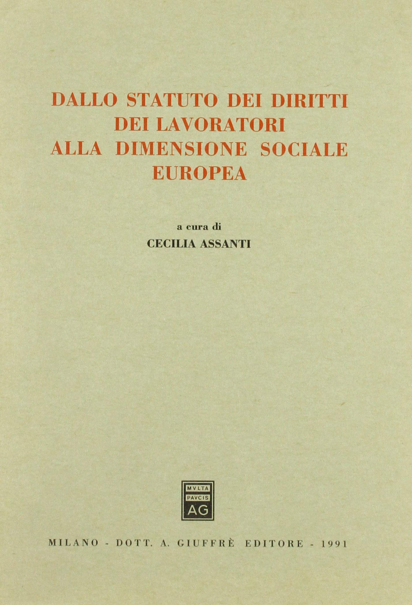 Dallo statuto dei diritti dei lavoratori alla dimensione sociale europea (Univ. Trieste-Fac. giuridica, Band 39) Law