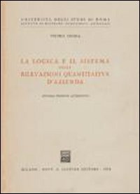 La logica e il sistema delle rilevazioni quantitative di azienda (Univ. Roma-Ist.ricerche econom. aziendali) Books