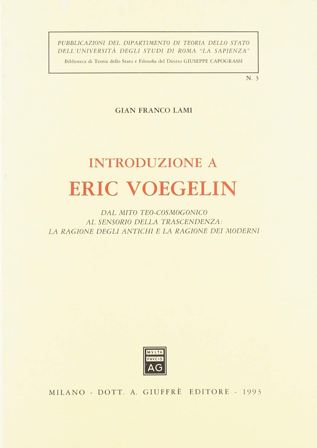 Introduzione a Eric Voegelin. Dal mito teo-cosmogonico al sensorio della trascendenza: la ragione degli antichi e la ragione dei moderni book