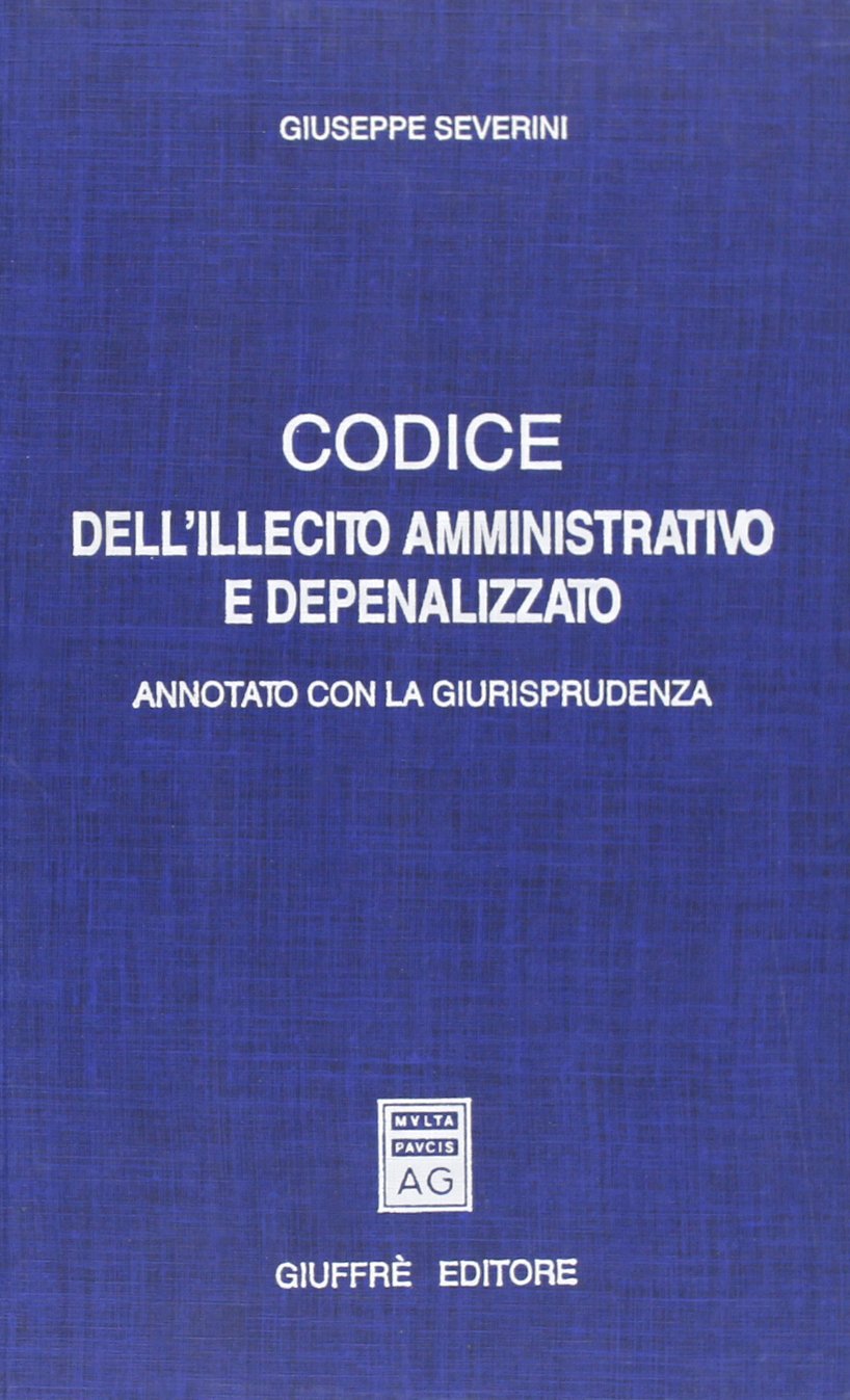 Codice dell'illecito amministrativo e depenalizzato. Annotato con la giurisprudenza. Aggiornato al 1º gennaio 1994 Law
