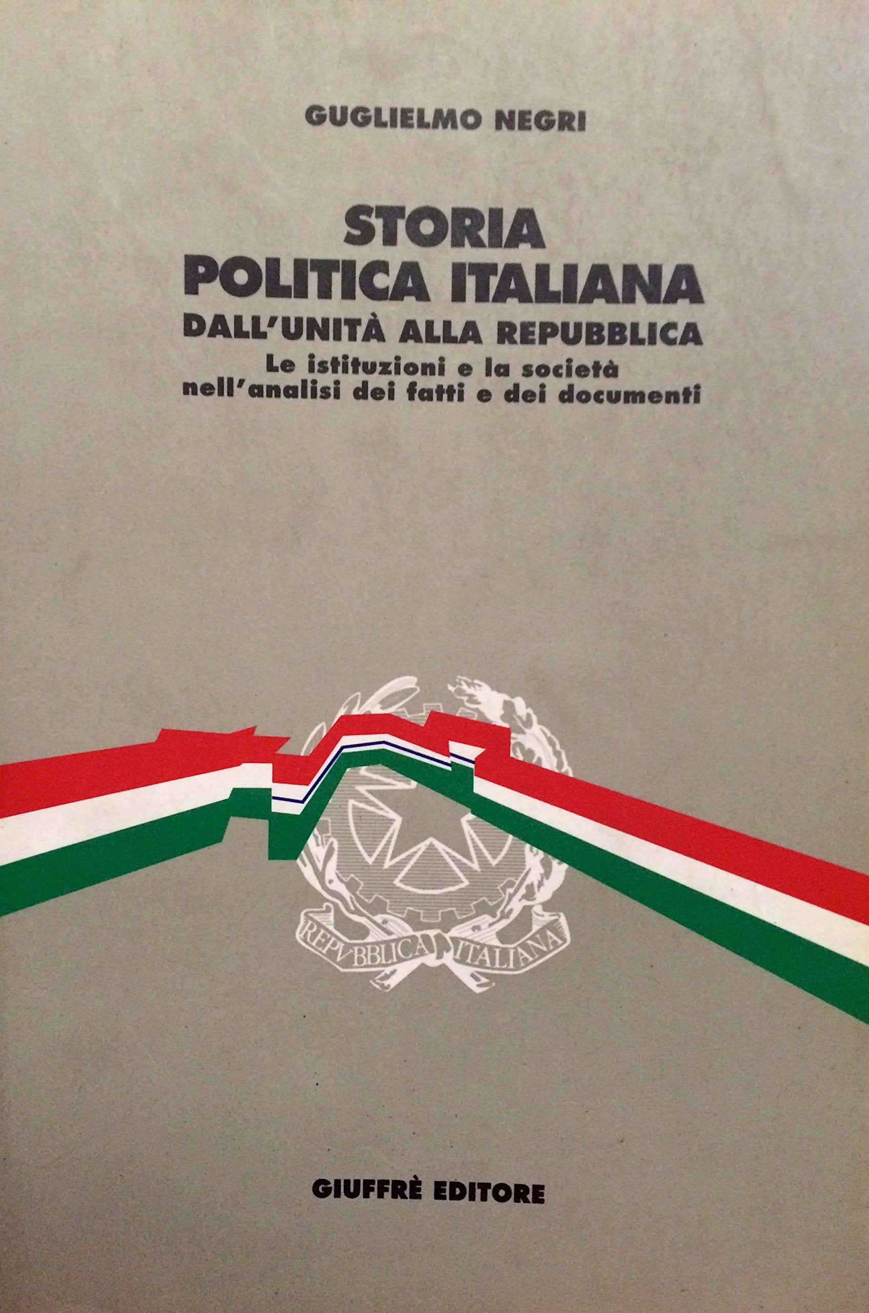 Storia politica italiana. Dall'unità alla Repubblica. Le istituzioni e la società nell'analisi dei fatti e dei documenti book