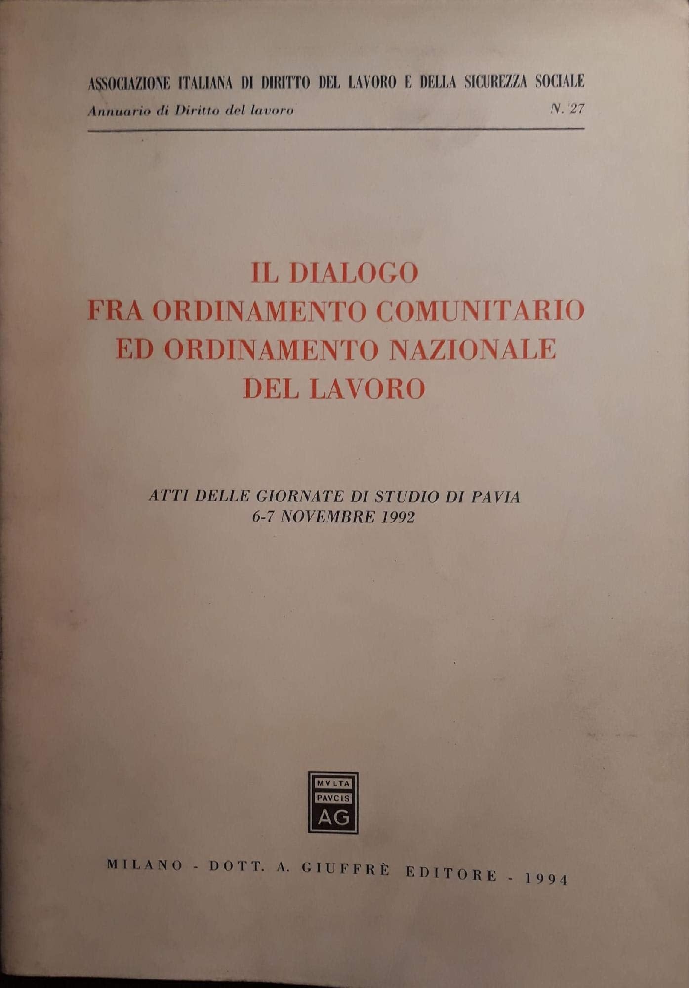 Il dialogo fra ordinamento comunitario ed ordinamento nazionale del lavoro. Atti delle Giornate di studio (Pavia, 6-7 novembre 1992) book