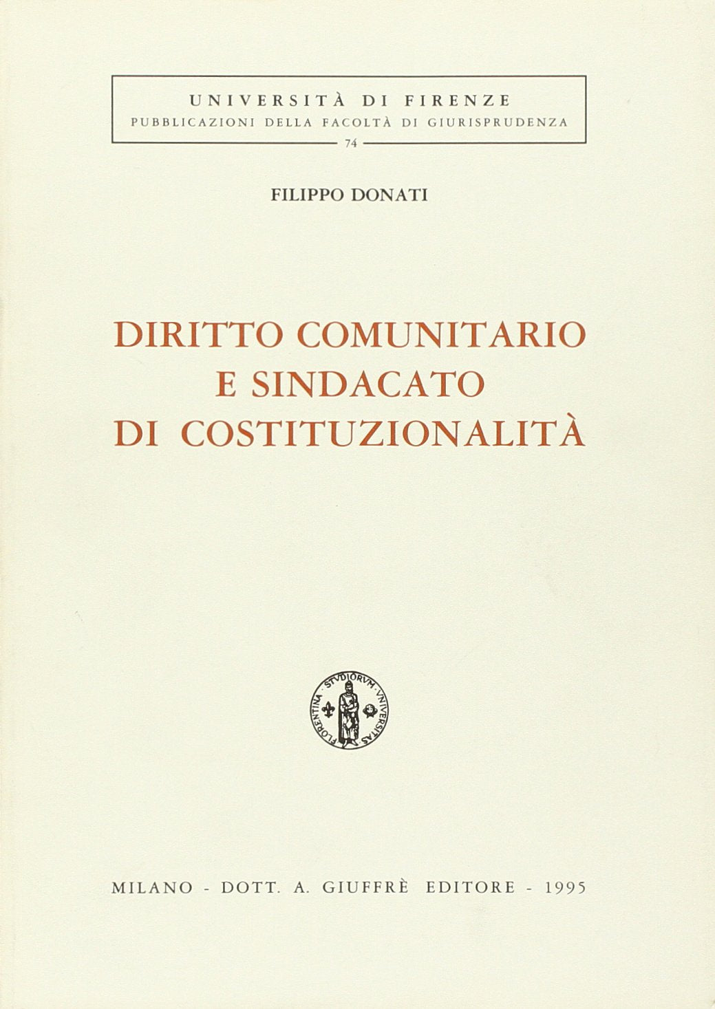 Diritto comunitario e sindacato di costituzionalità (Univ. Firenze-Fac. giurisprudenza, Band 74) Law