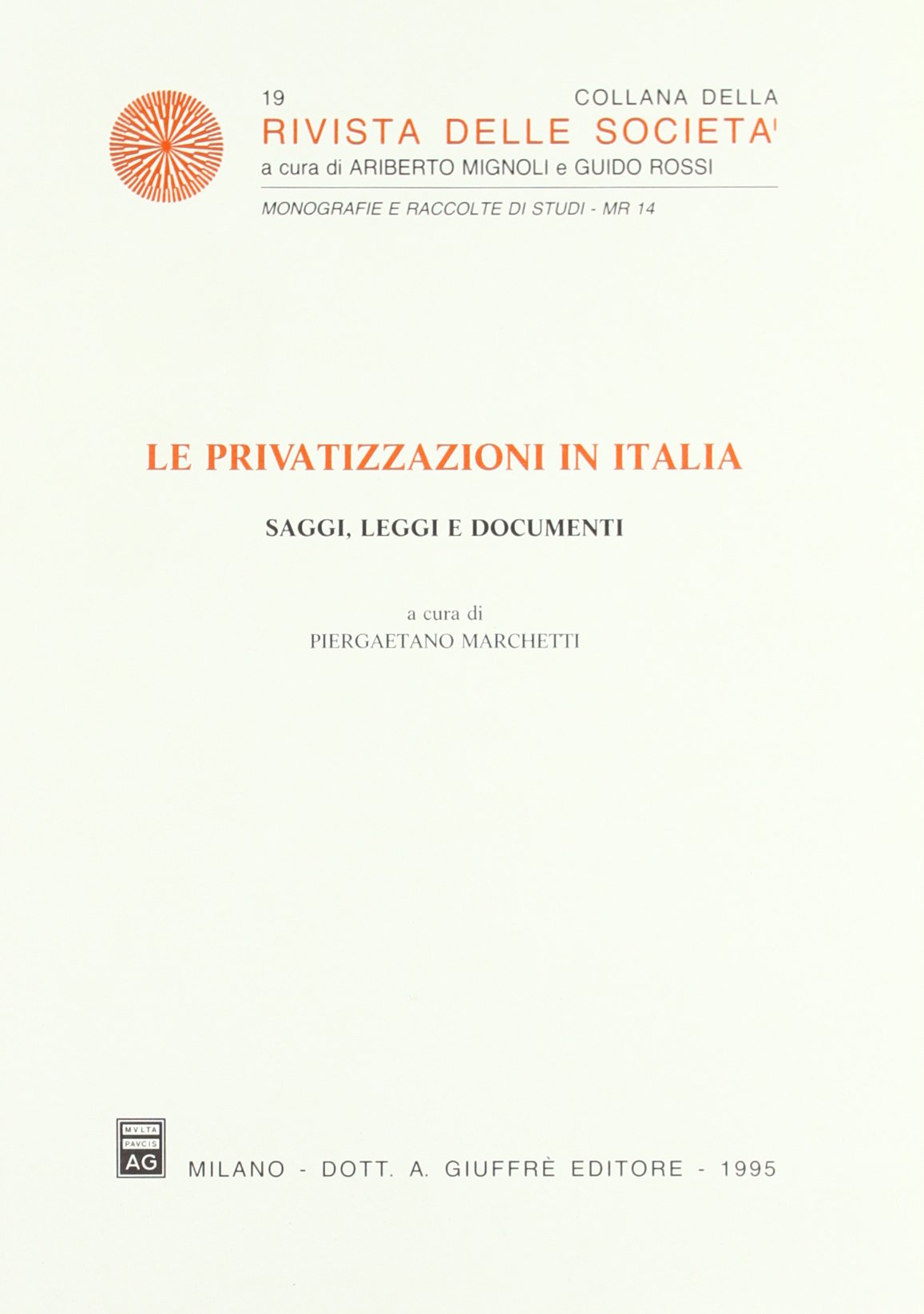 Le privatizzazioni in Italia. Saggi, leggi e documenti (Rivista delle società. Monografie-studi, Band 14) Business, Finance & Career