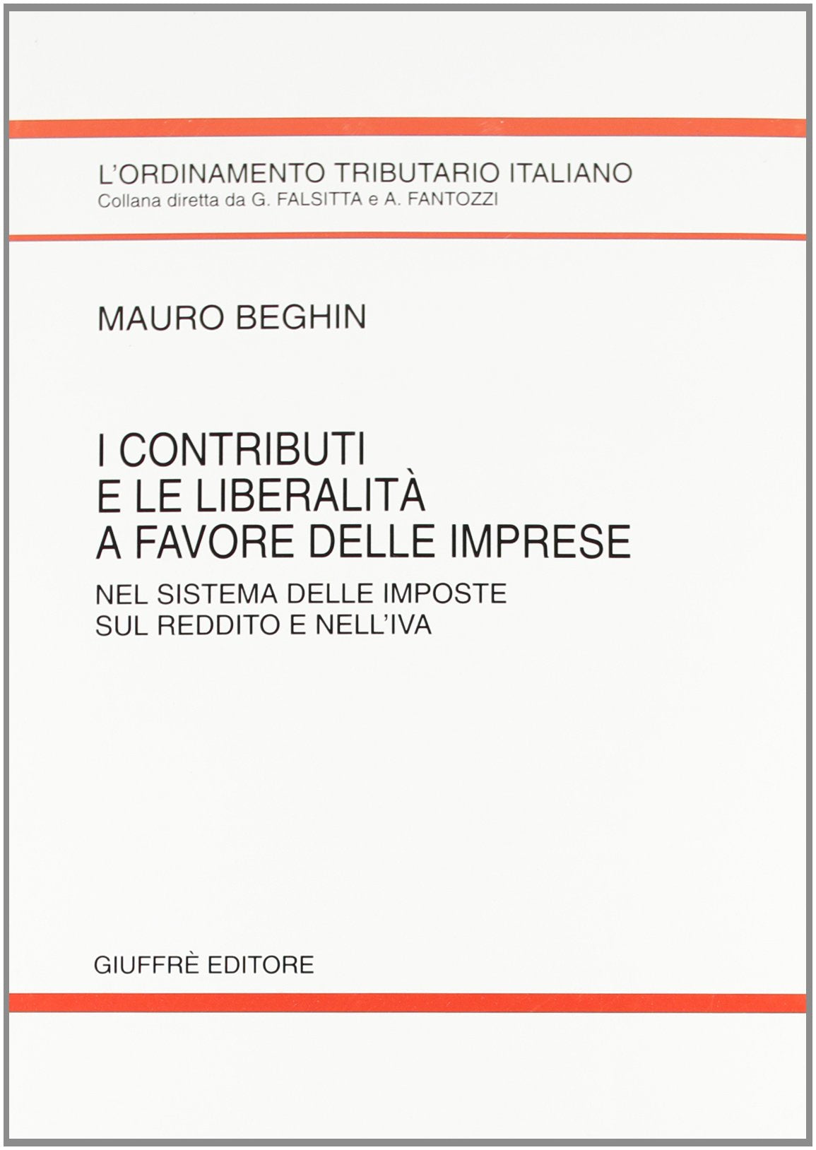 I contributi e le liberalità a favore delle imprese. Nel sistema delle imposte sul reddito e nell'IVA (L' ordinamento tributario italiano) Business & Technology