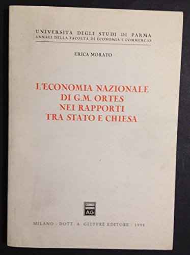 L'economia nazionale di G. M. Ortes nei rapporti tra Stato e Chiesa (Univ. Parma-Fac. econ. e com. Studi-ric.) Books
