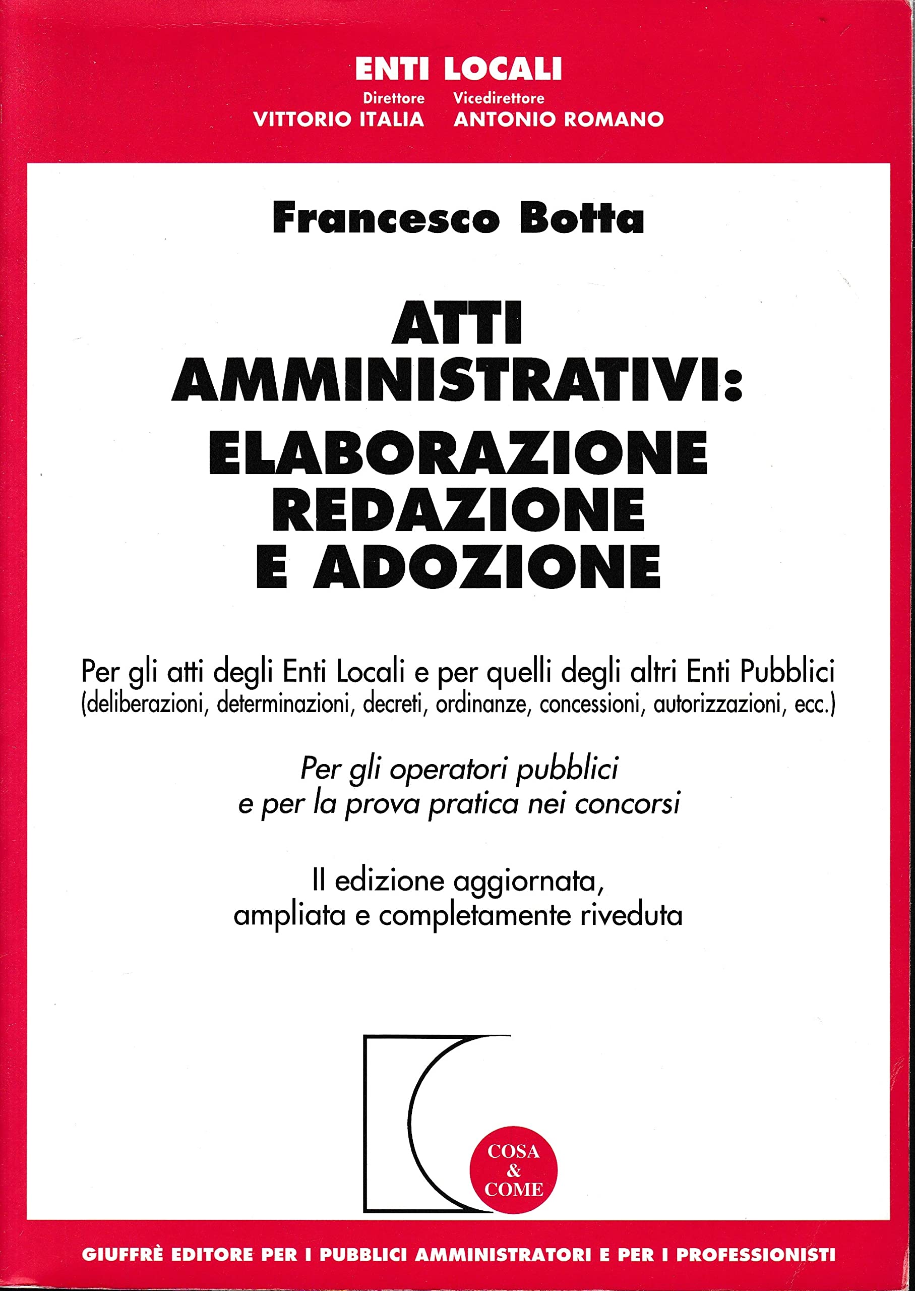Atti amministrativi: elaborazione, redazione e adozione. Per gli atti degli enti locali e per quelli degli altri enti pubblici. Per gli operatori pubblici... book