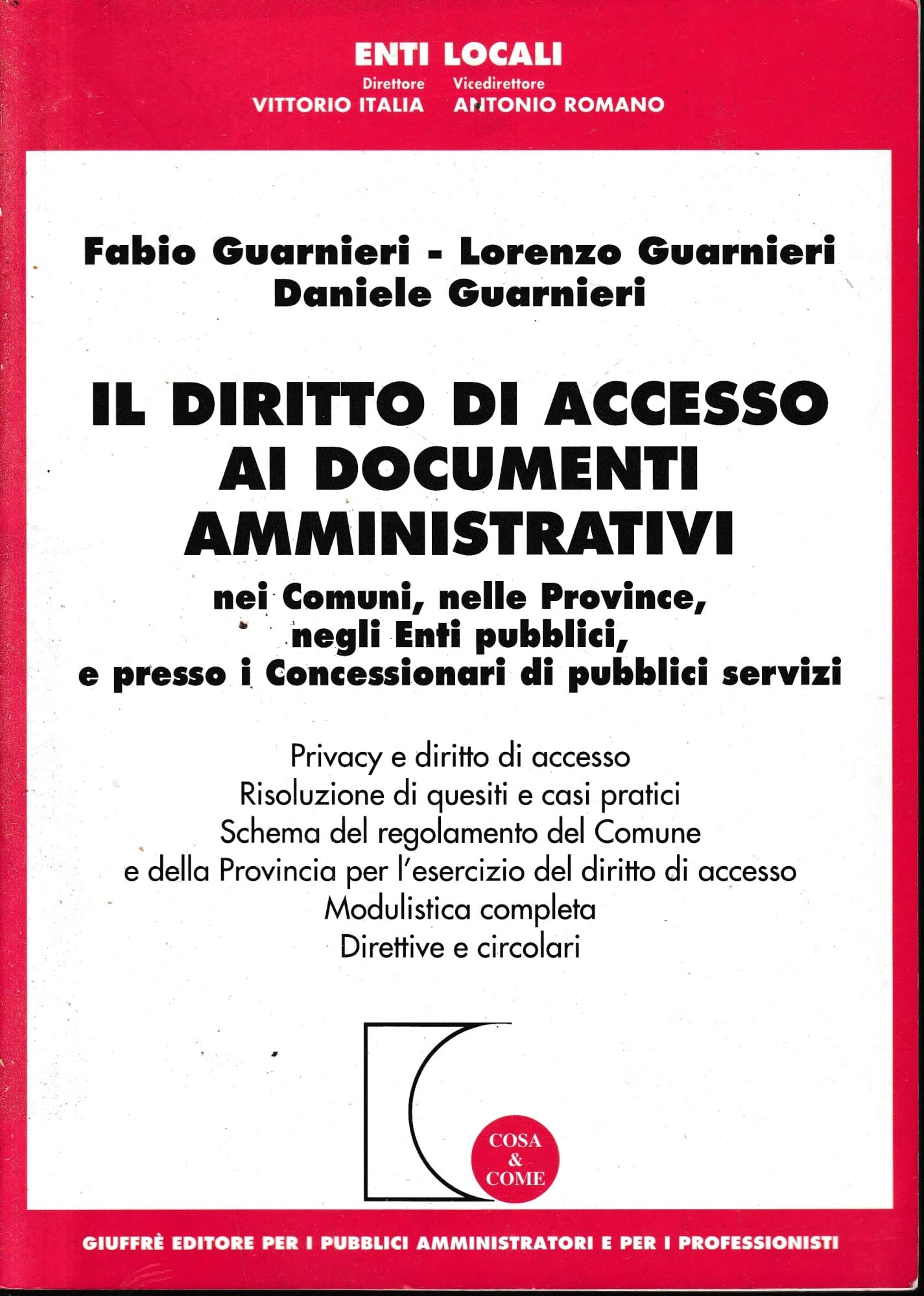 Il diritto di accesso ai documenti amministrativi nei comuni, nelle province, negli enti pubblici. Privacy e diritto di accesso. Risoluzione di quesiti... book