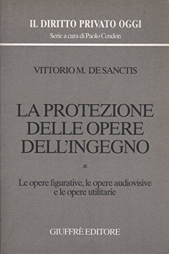 La protezione delle opere dell'ingegno. Le opere figurative, le opere audiovisive e le opere utilitarie (Vol. 1) (Il diritto privato oggi) Law