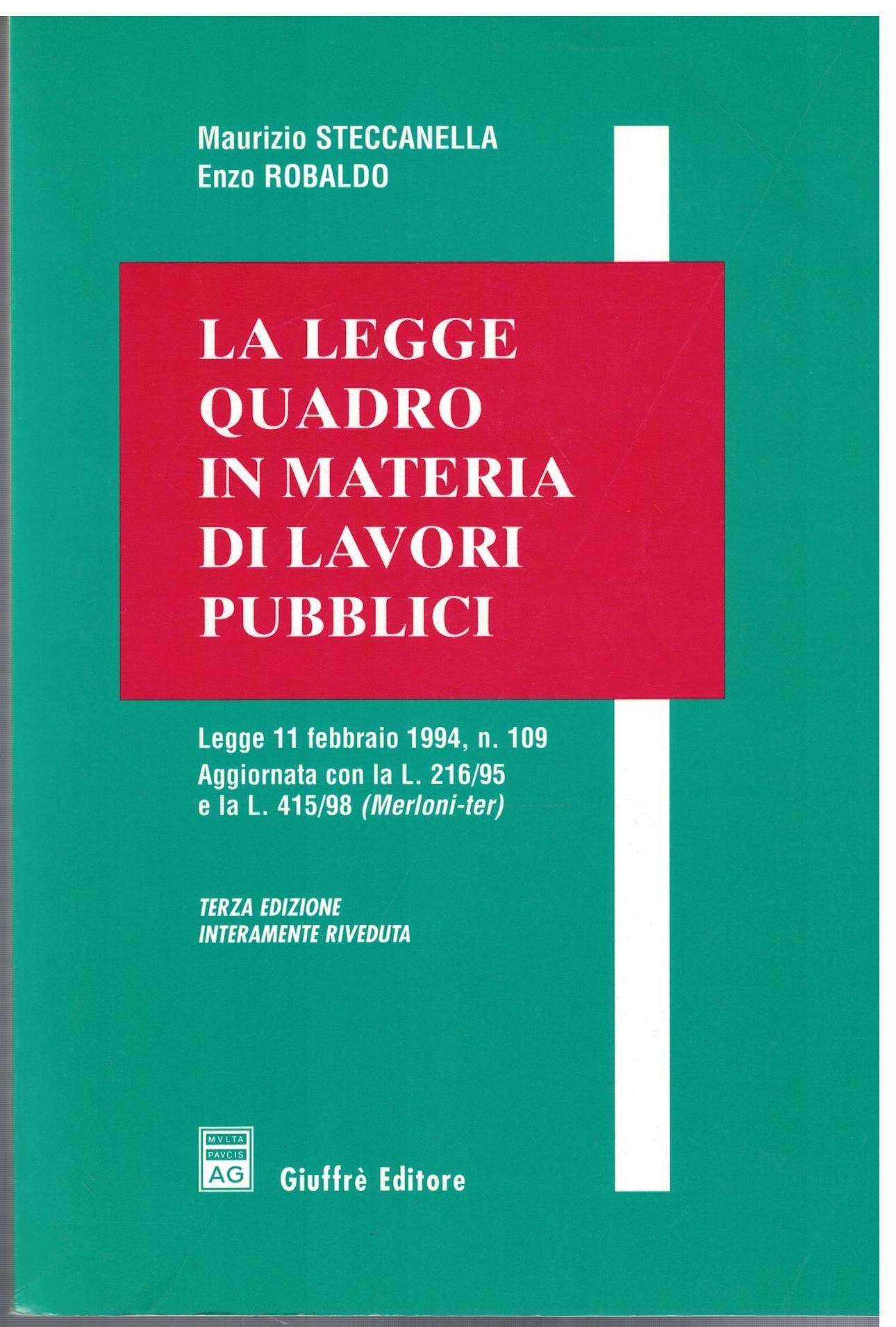 La legge quadro in materia di lavori pubblici. Legge 11 febbraio 1994, n. 109 aggiornata con la Legge 216/95 e la Legge 415/98 (Merloni-ter) Law