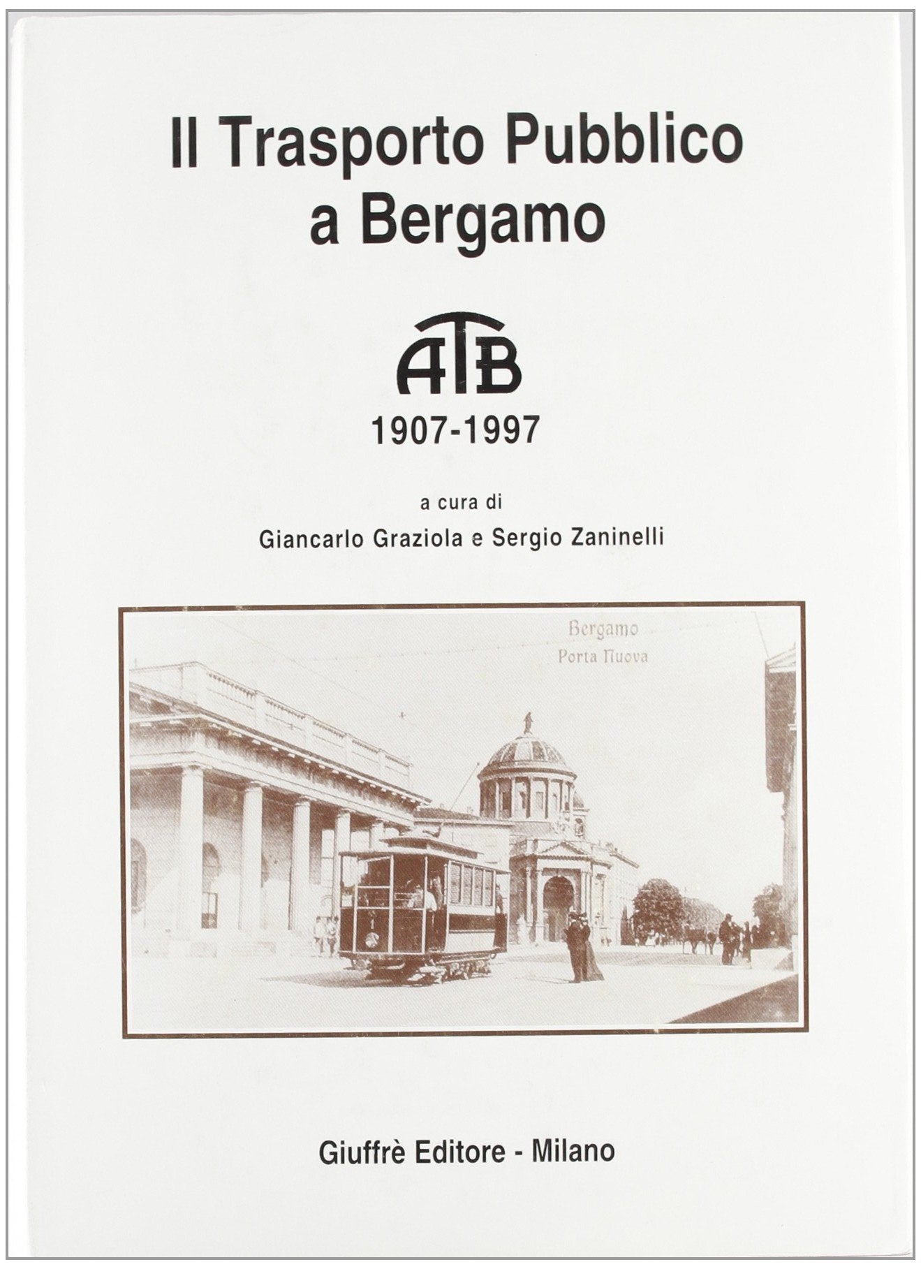 Il trasporto pubblico a Bergamo. ATM 1907-1997 book