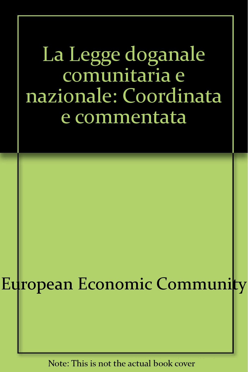 La legge doganale comunitaria e nazionale. Coordinata e commentata Law