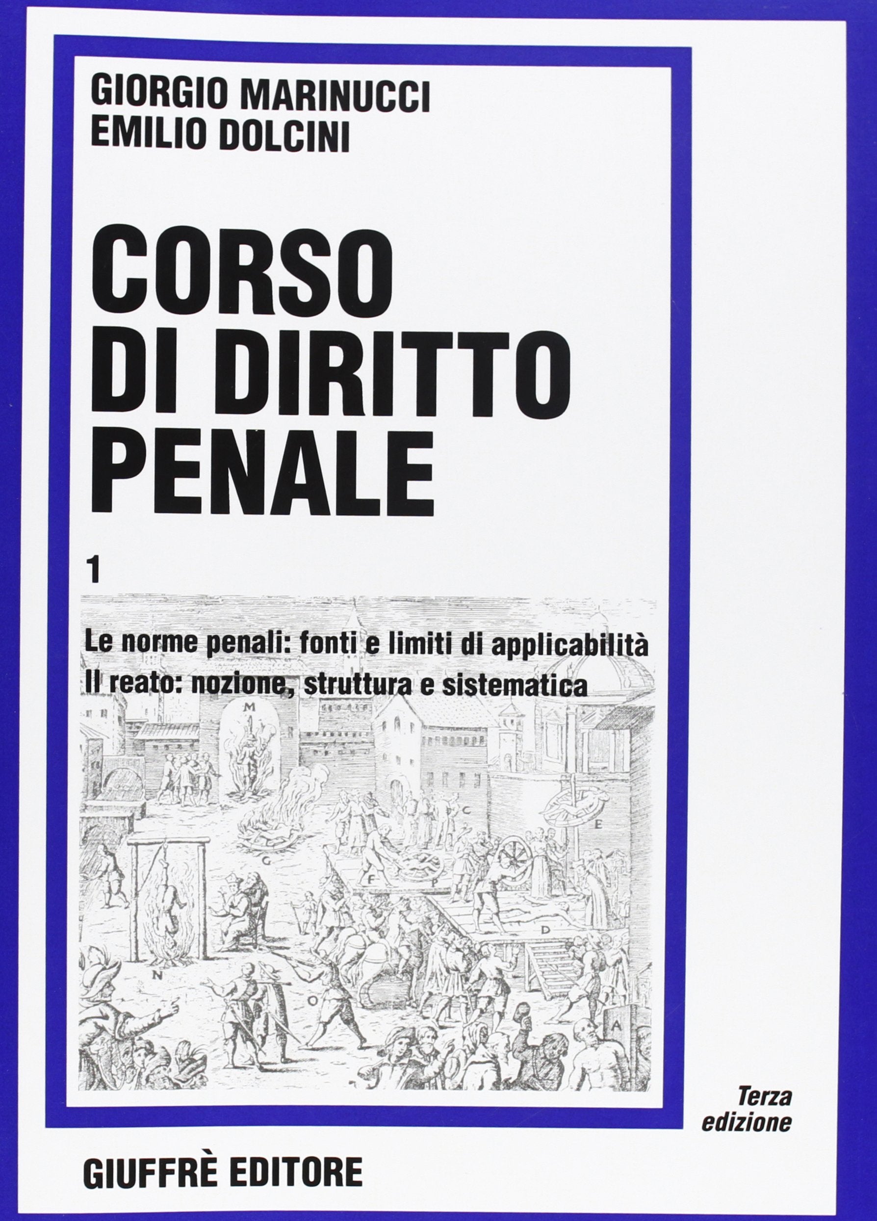 Corso di diritto penale. Le norme penali: fonti e limiti di applicabilità. Il reato: nozione, struttura e sistematica (Vol. 1) book
