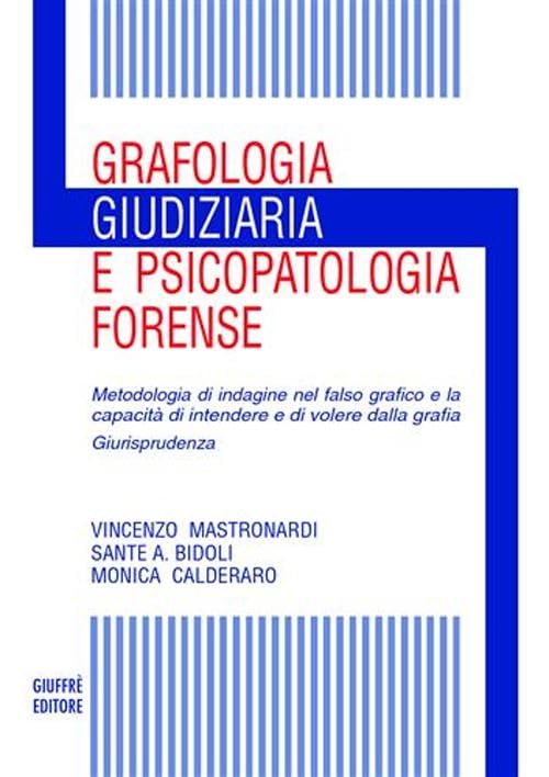 Grafologia giudiziaria e psicopatologia forense. Metodologia di indagine nel falso grafico e la capacità di intendere e di volere dalla grafia. Giurisprudenza book