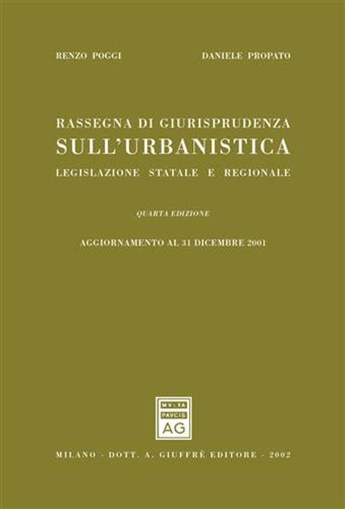 Rassegna di giurisprudenza sull'urbanistica. Legislazione statale e regionale. Aggiornamento al 31 dicembre 2001 Law