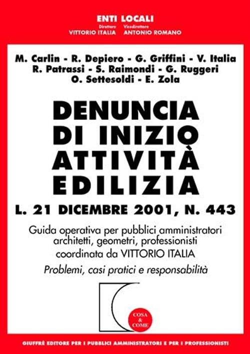 Denuncia di inizio attività edilizia. L. 21 dicembre 2001, n. 443. Guida operativa per pubblici amministratori, architetti, geometri, professionisti book
