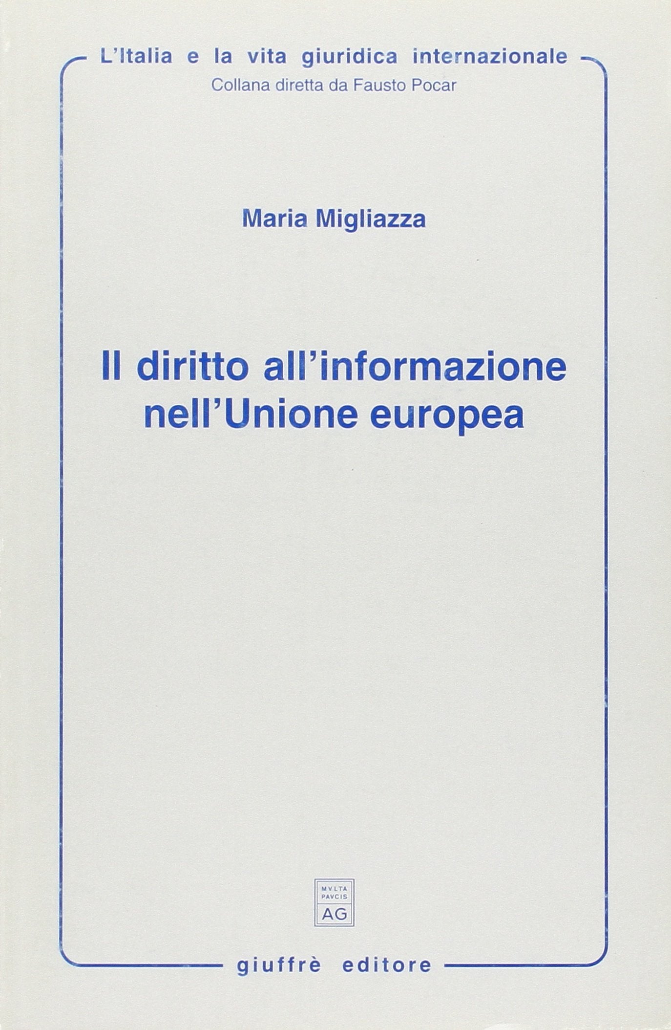 Il diritto all'informazione nell'Unione Europea (L' Italia e la vita giuridica internaz., Band 21) Reference Books