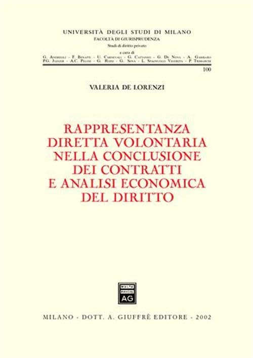 Rappresentanza diretta volontaria nella conclusione dei contratti e analisi economica del diritto (Università degli studi di Milano. Facoltà di giurisprudenza. Studi di diritto privato) Law