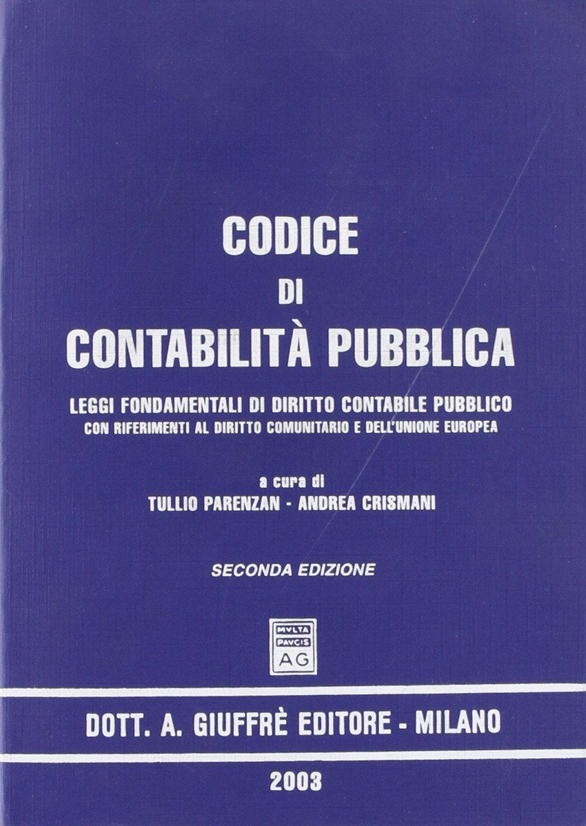 Codice di contabilità pubblica. Leggi fondamentali di diritto contabile pubblico con riferimenti al diritto comunitario e dell'Unione Europea Law