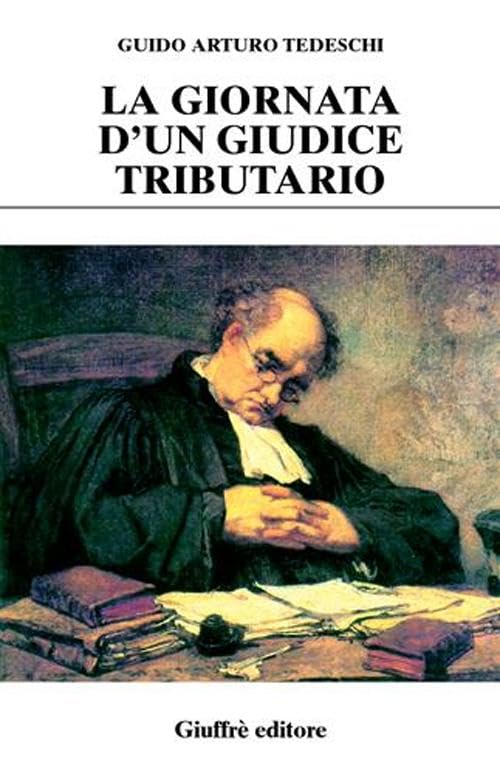 La giornata d'un giudice tributario (Diritto e rovescio. Nuova serie) Law