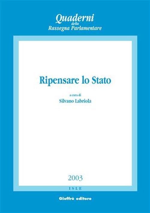 Ripensare lo Stato. Atti del Convegno di studi (Napoli, 22-23 marzo 2002) (Quaderni della Rassegna parlamentare) Books