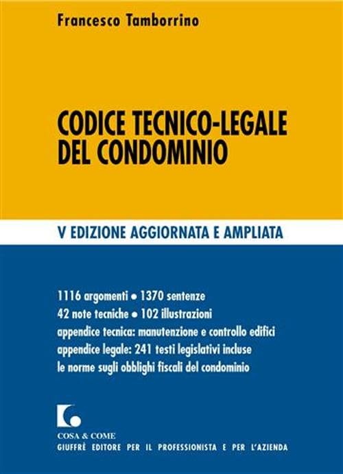 Codice tecnico-legale del condominio (Cosa & come. Casa e territorio) Law