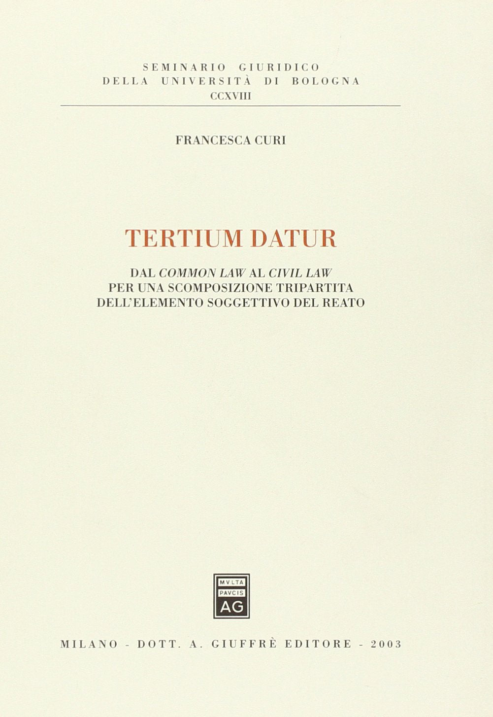Tertium datur. Dal Common Law al Civil Law per una scomposizione tripartita dell'elemento soggettivo del reato (Univ. Bologna-Sem. giuridico) Law