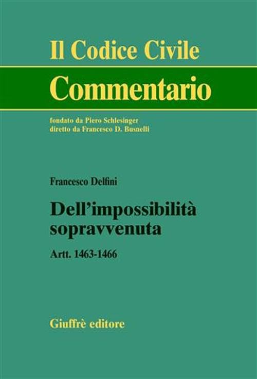 Dell'impossibilità sopravvenuta. Artt. 1463-1466 (Il codice civile. Commentario) Law