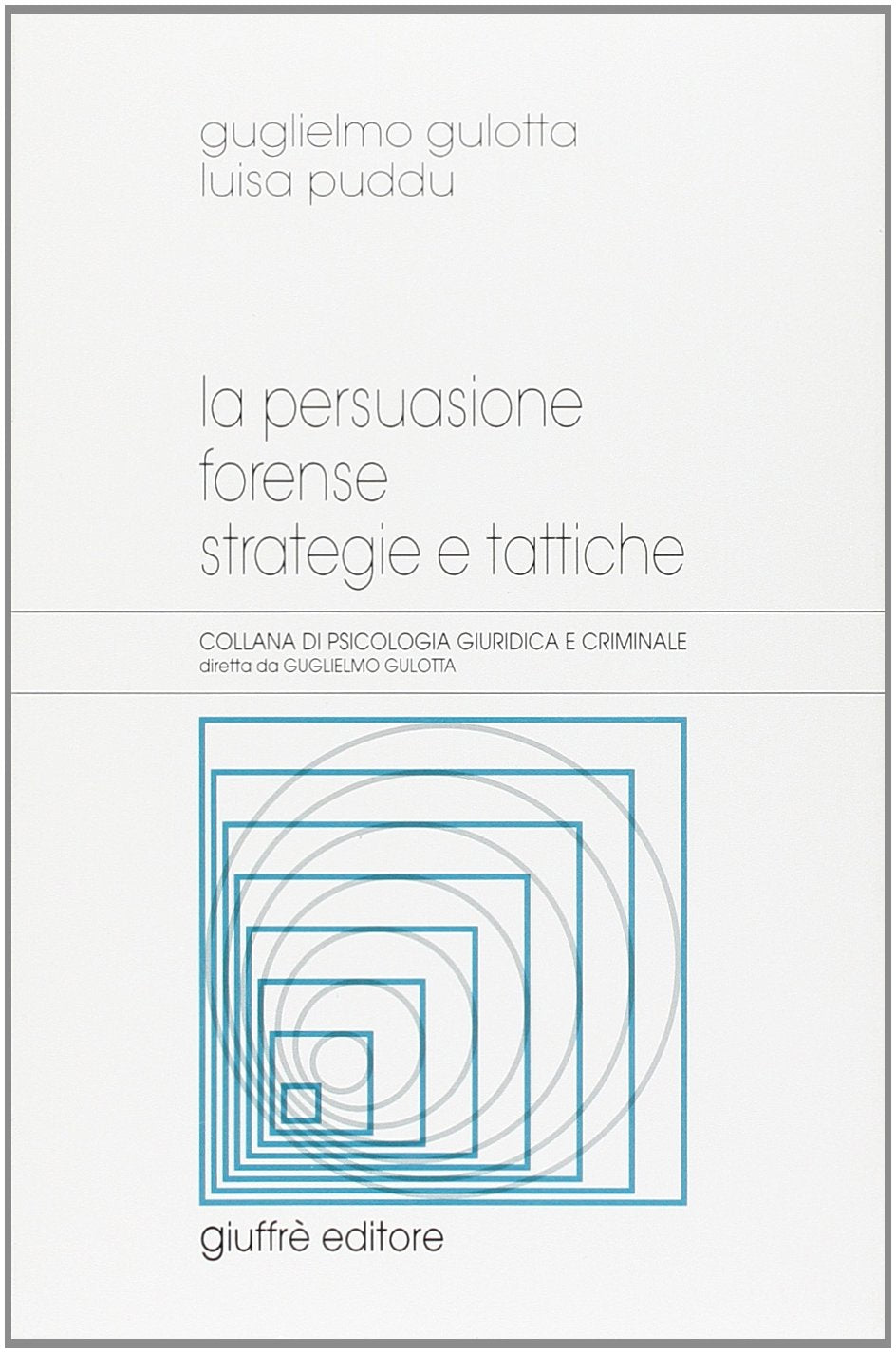 La persuasione forense. Strategie e tattiche book