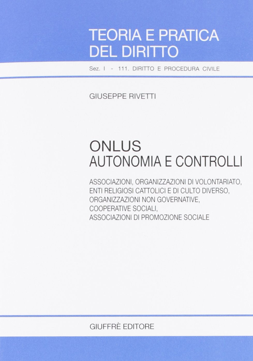 Onlus. Autonomia e controlli. Associazioni, organizzazione di volontariato, enti religiosi cattolici e di culto diverso, organizzazioni non governative... book