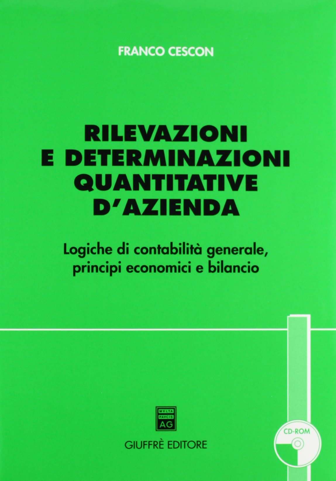 Rilevazioni e determinazioni quantitative d'azienda. Logiche di contabilità generale, principi economici e bilancio. Con CD-ROM book