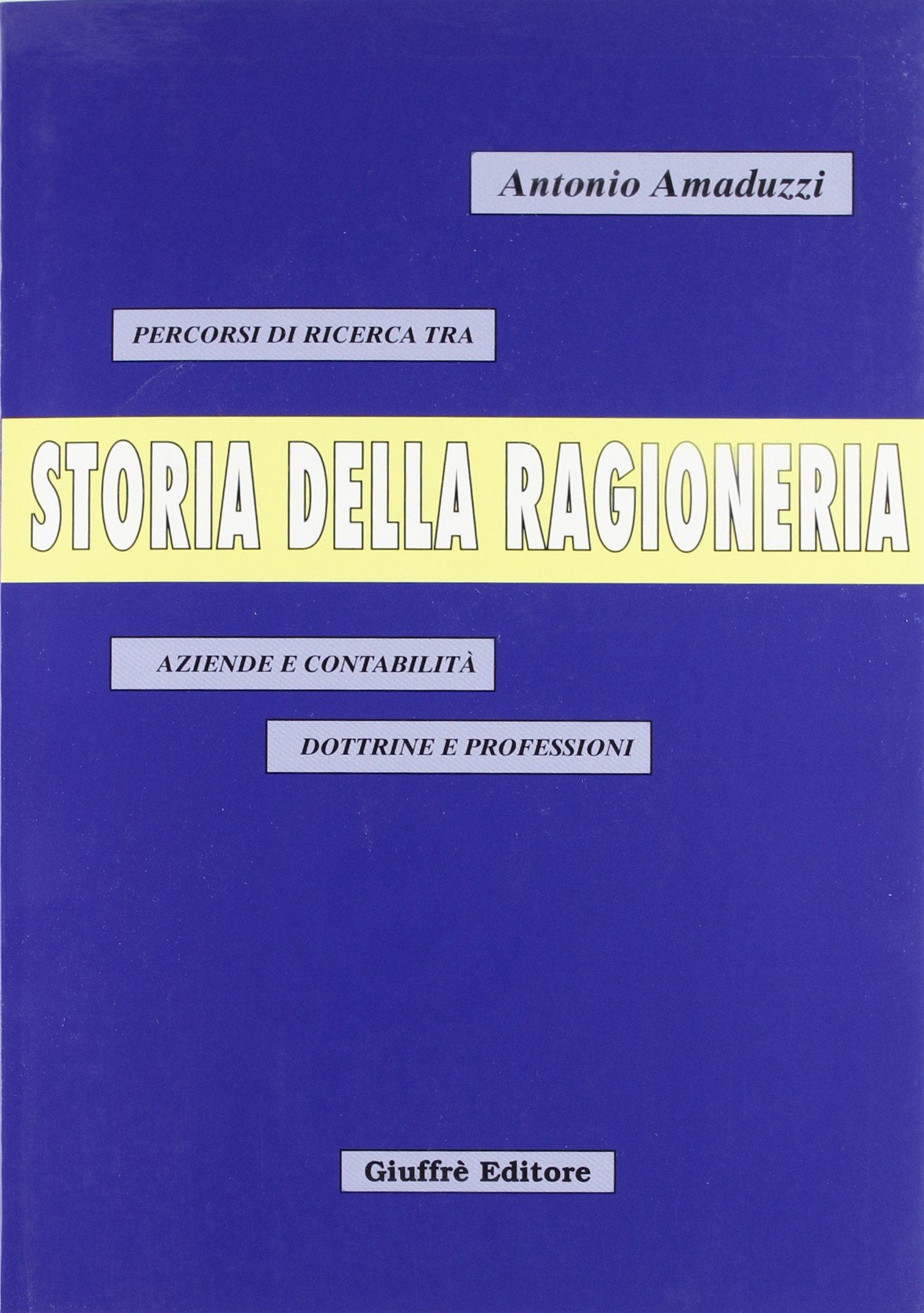 Storia della ragioneria. Percorsi di ricerca tra aziende e contabilità, dottrine e professioni Books