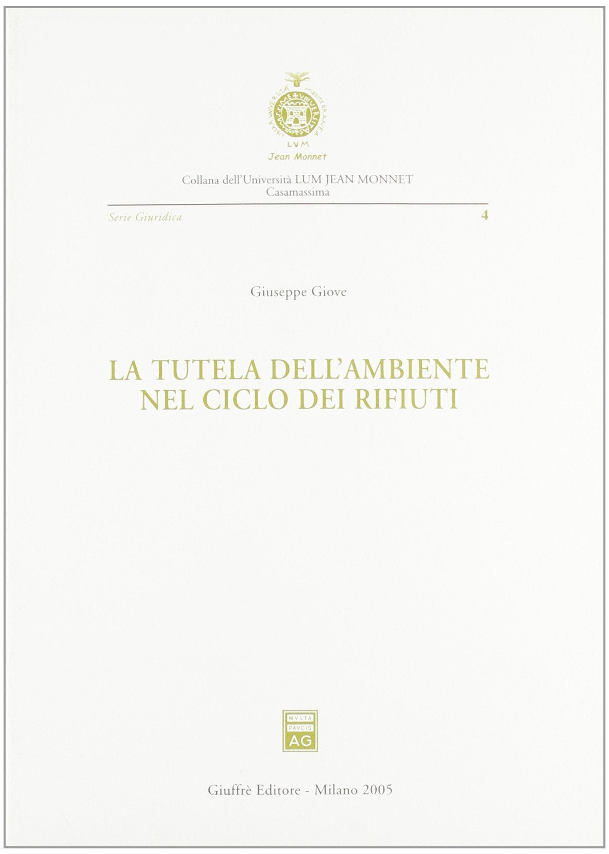 La tutela dell'ambiente nel ciclo dei rifiuti (Università Lum Jean Monnet Casamassima. serie giuridica) Mathematics