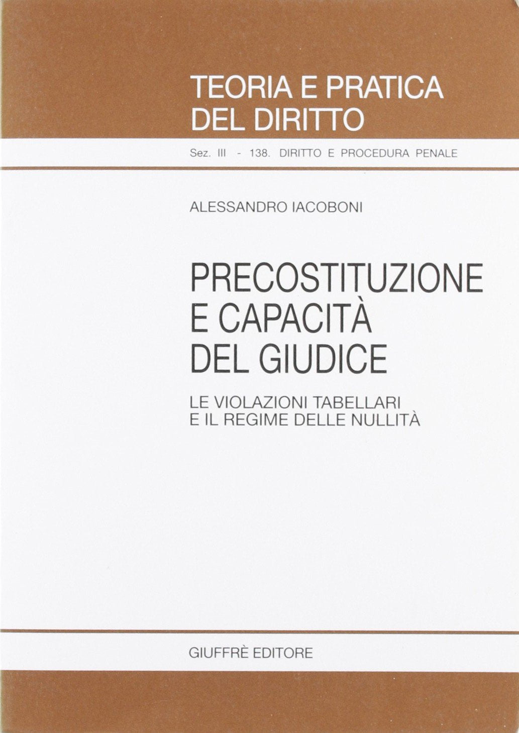 Precostituzione e capacità del giudice. Le violazioni tabellari e il regime delle nullità (Teoria pratica dir. III: dir. proc. pen.) Law