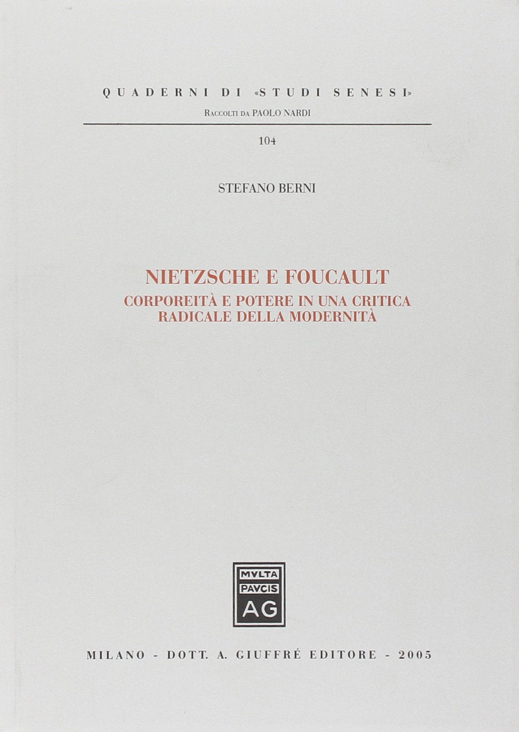 Nietzsche e Foucault. Corporeità e potere in una critica radicale della modernità (Studi senesi. Quaderni) Philosophy