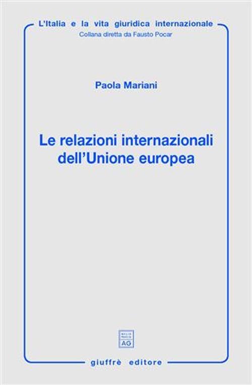 Le relazioni internazionali dell'Unione Europea. Aspetti giuridici della politica estera, di sicurezza e difesa comune book