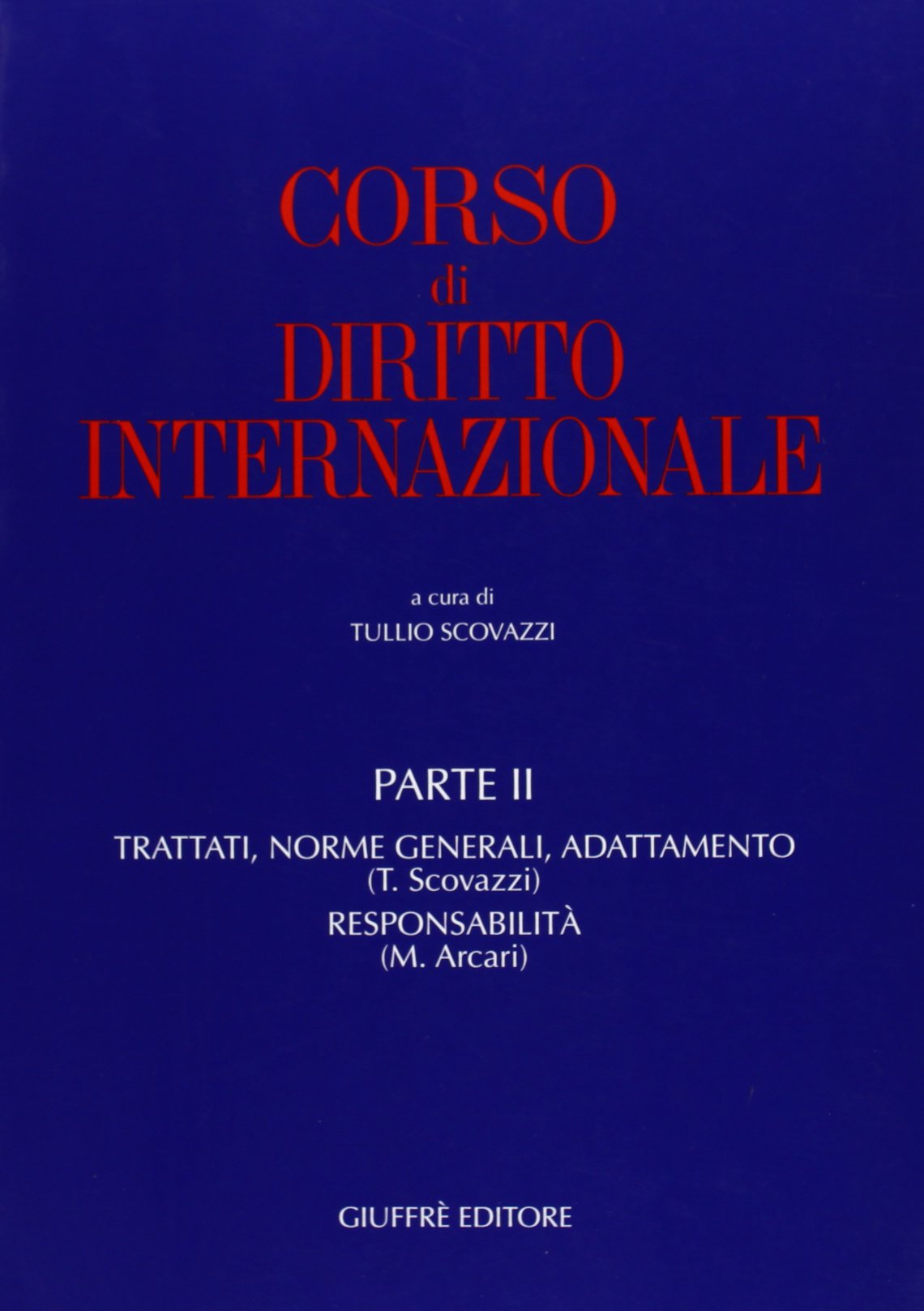 Corso di diritto internazionale. Trattati, norme generali, adattamento-Responsabilità (Vol. 2) Law