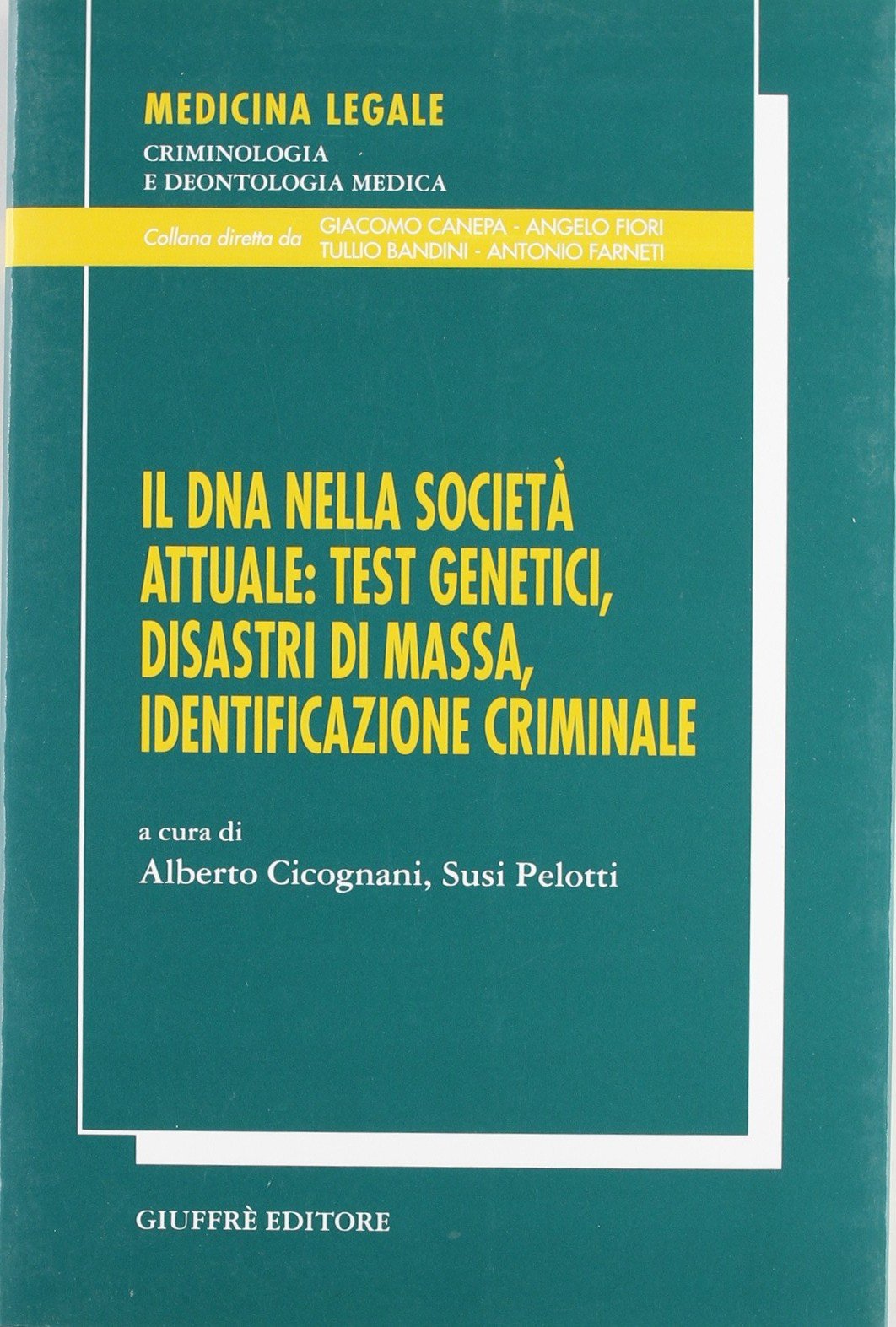Il DNA nella società: testi genetici, disastri di massa, identificazione criminale. Atti del 20° Congresso nazionale dei genetisti italiani (Bologna, settembre 2004) book