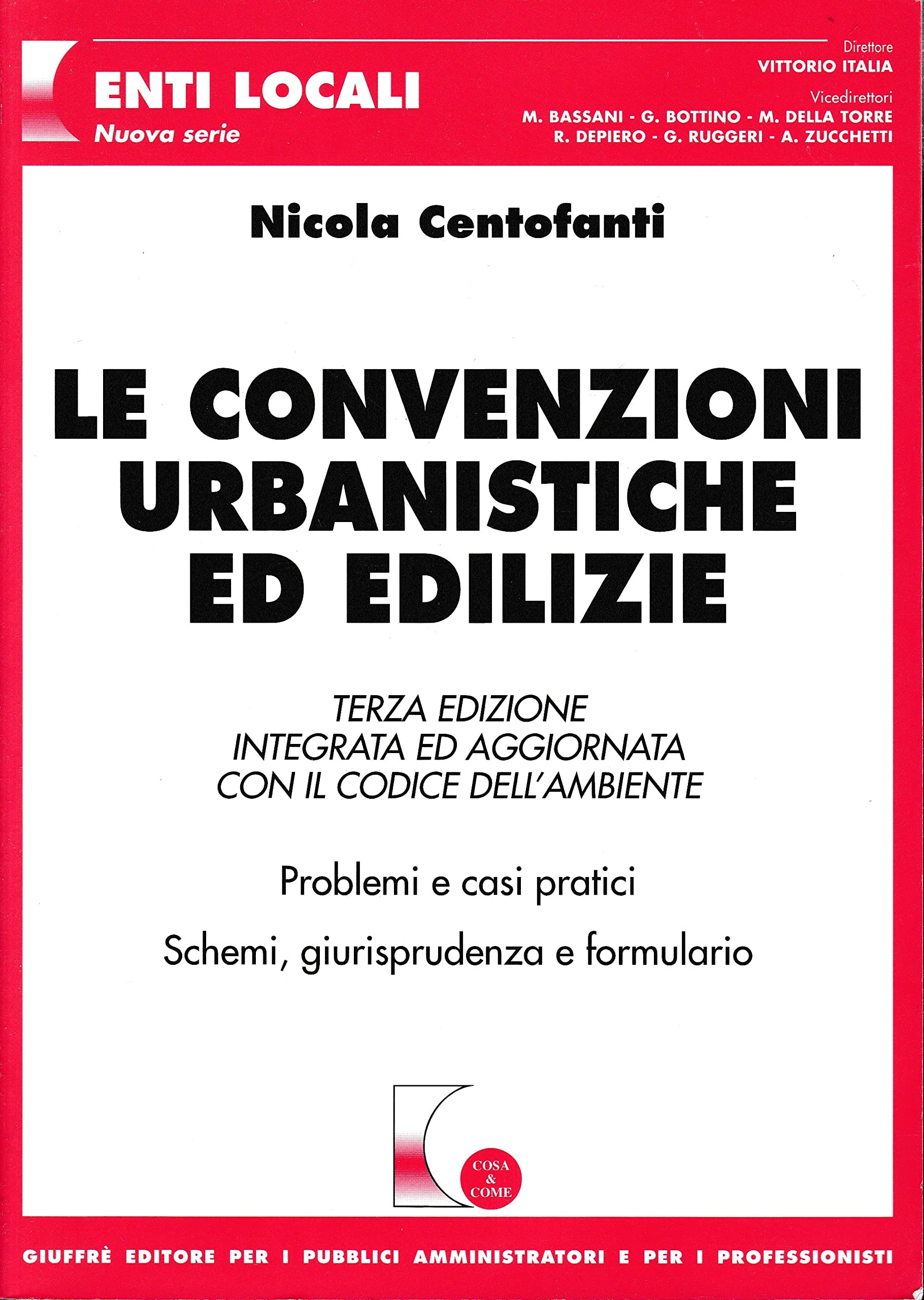 Le convenzioni urbanistiche ed edilizie. Problemi e casi pratici. Schemi, giurisprudenza e formulario (Cosa & come. Enti locali. Nuova serie) Law