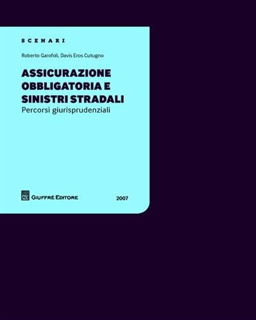 Assicurazione obbligatoria e sinistri stradali. Percorsi giurisprudenziali book
