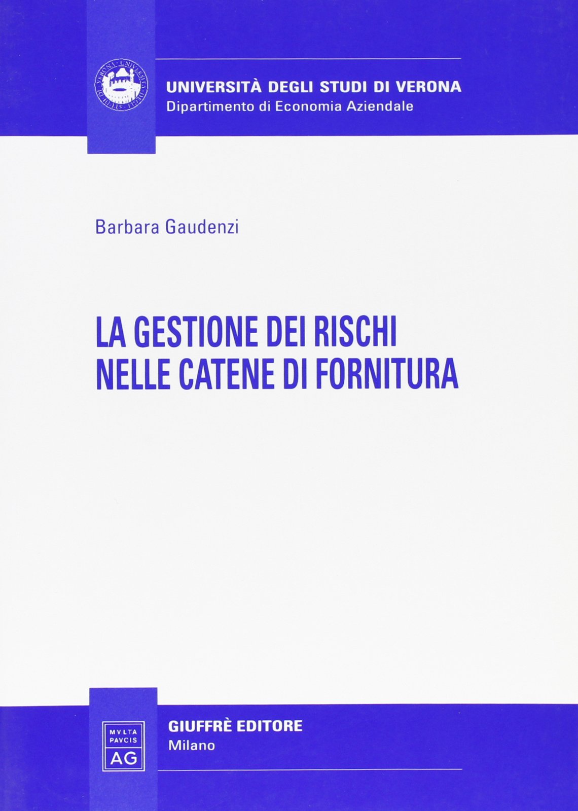 La gestione dei rischi nelle catene di fornitura (Univ. Verona-Dip. di economia aziendale) Business & Technology