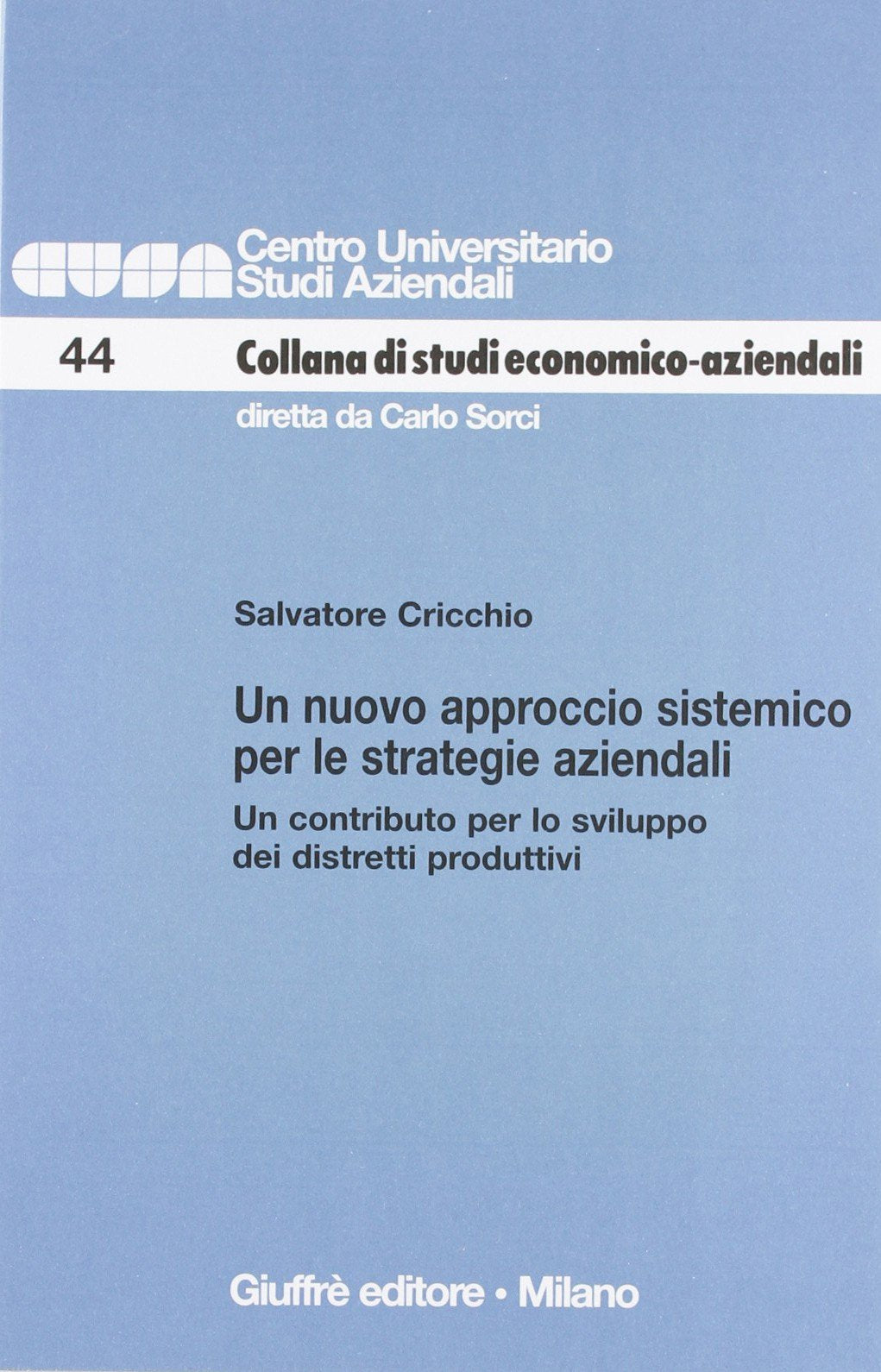 Un nuovo approccio sistemico per le strategie aziendali. Un contributo per lo sviluppo dei distretti produttivi (Centro universitario studi aziendali) Business, Finance & Career