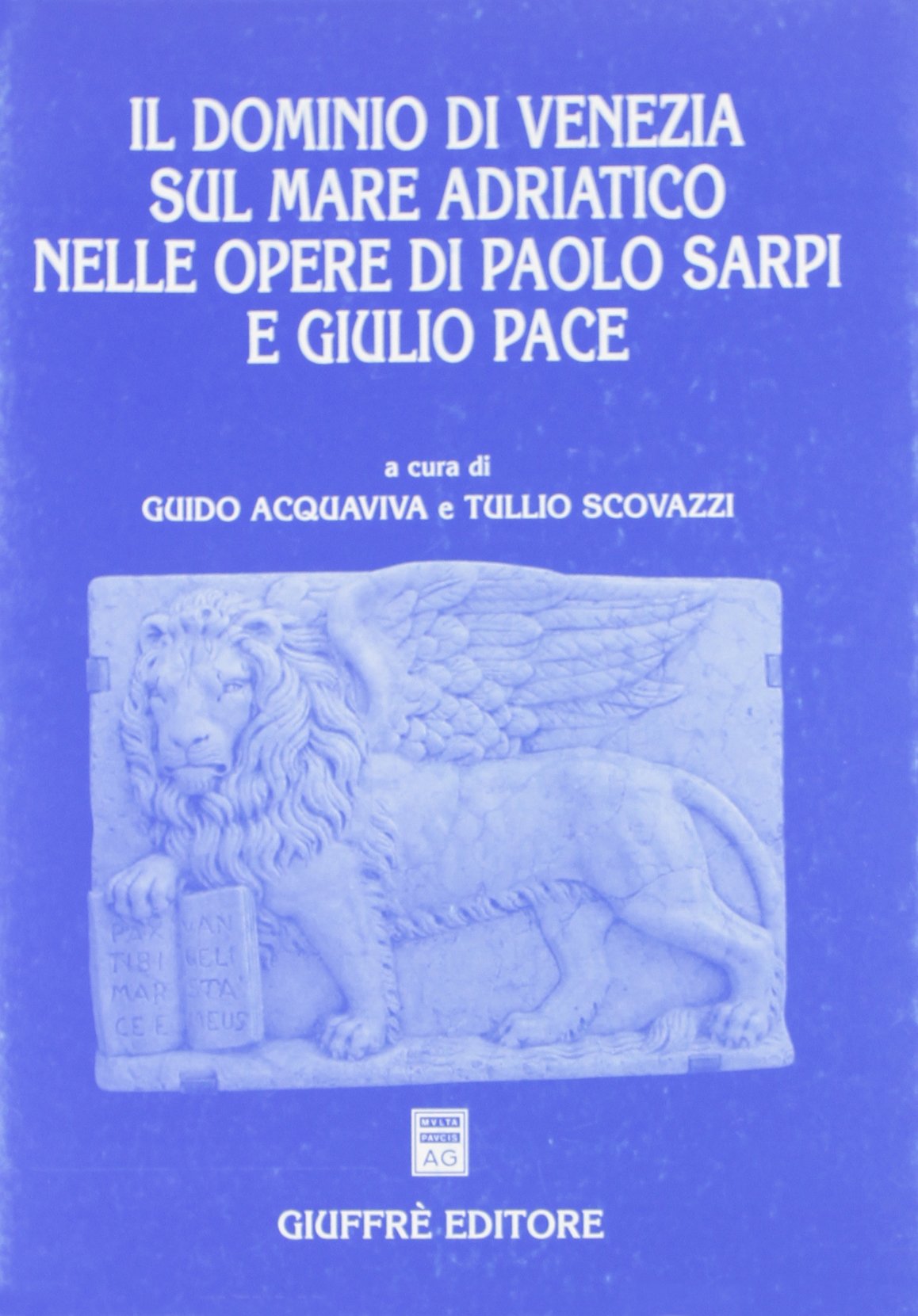Il dominio di Venezia sul mare Adriatico nelle opere di Paolo Sarpi e Giulio Pace (Univ. Milano Bicocca-Fac. giurisprudenza) Law