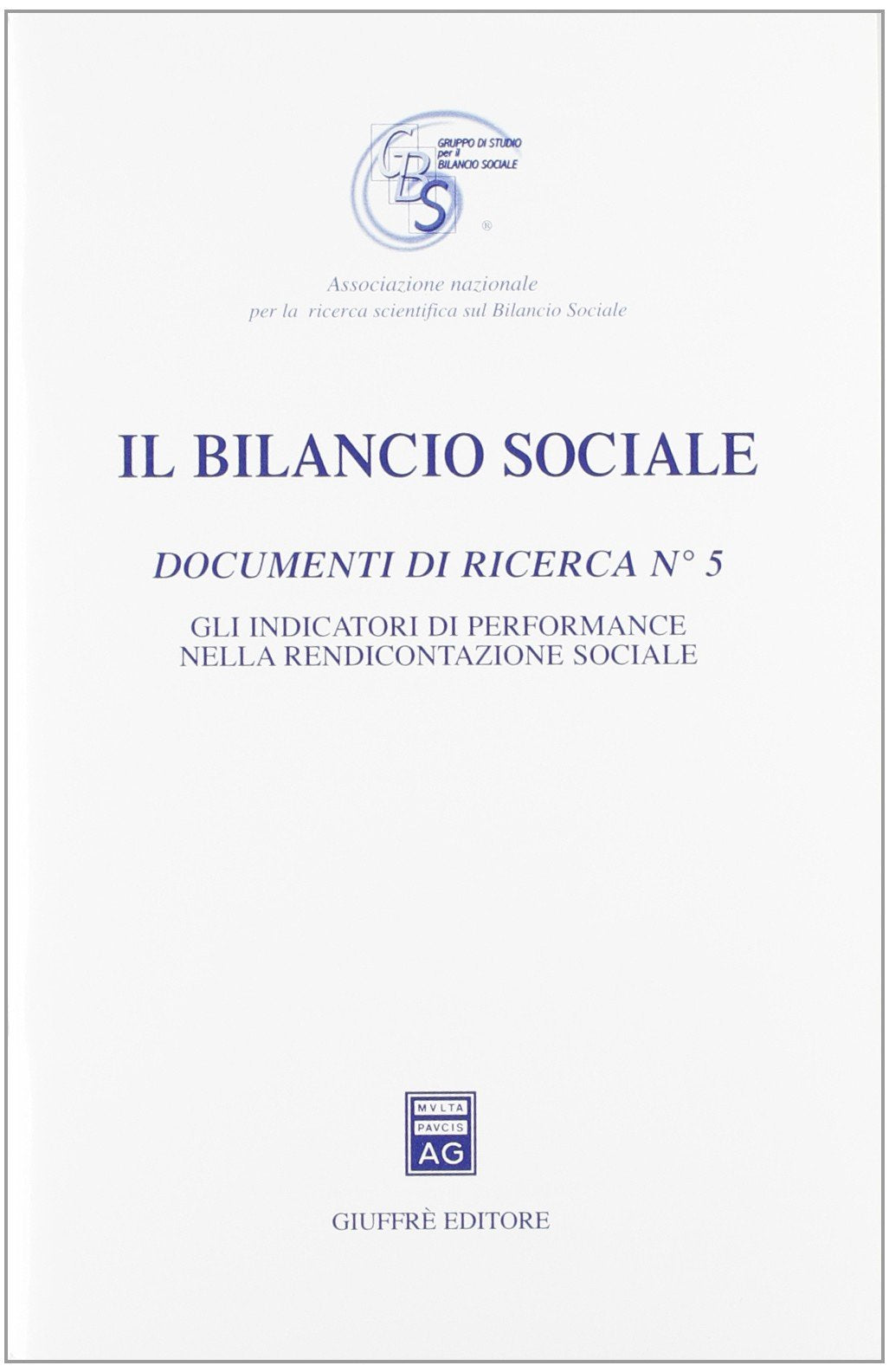 Il bilancio sociale. Documenti di ricerca. Gli indicatori di performance nella rendicontazione sociale (Vol. 5) Books