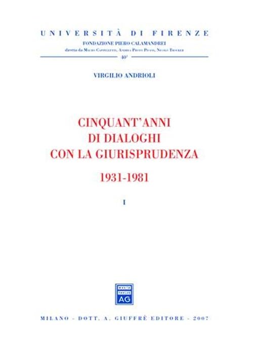 Cinquant'anni di dialoghi con la giurisprudenza 1931-1981 (Univ. Firenze-Fac. giurisprudenza) Law