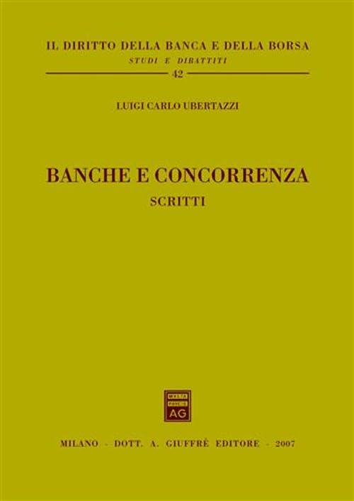 Banche e concorrenza. Scritti (Il diritto della banca e borsa. Studi e dibattiti) Law